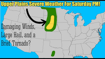 Large Hail; Damaging Winds Possible Saturday PM Across Northern Plains! Isolated Tornado?