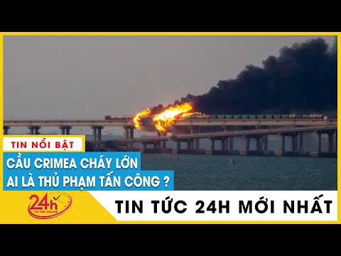 #1 Cầu Crimea bất ngờ cháy lớn, nguyên nhân do đâu? | Cập nhật xung đột Nga Ukraine mới nhất | TV24h Mới Nhất