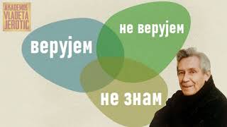 Верујем, не верујем, не знам / Владета Јеротић