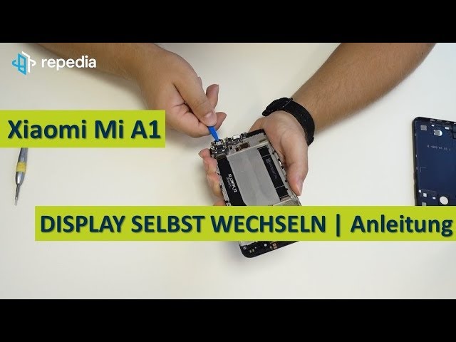 Xiaomi Mi A1 - Display selbst wechseln / Reparatur Anleitung