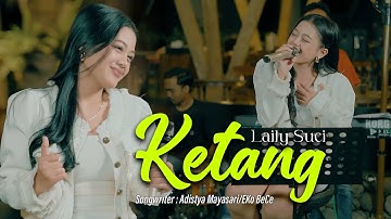 Laily Suci - Ketang  [Official Live Music Video]
