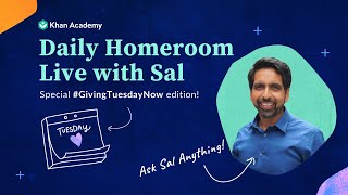 Ask me anything with Sal Khan: #GivingTuesdayNow | Homeroom with Sal