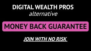 DIGITAL WEALTH PROS - JOIN MONEY BACK GUARANTEE alternative