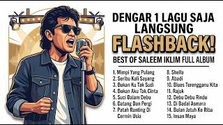 Dengar 1 Lagu Saja Langsung Flashback! Best of Saleem Iklim Full Album