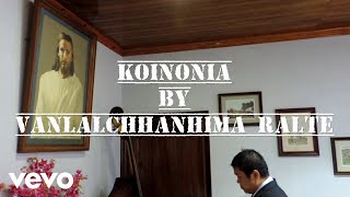 Watch Vanlalchhanhima Ralte Koinonia video