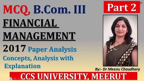 FINANCIAL MANAGEMENT| MCQs|2017 Paper| Part -02| Concept and Analysis|Dr. Meenu Chaudhary|