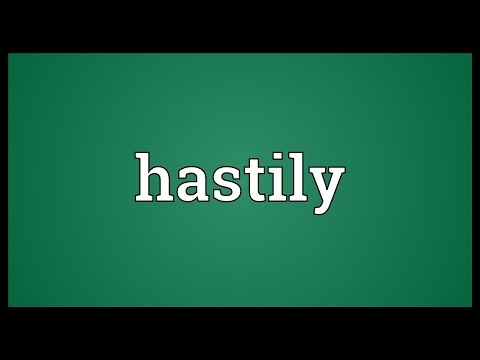 Hastily Meaning