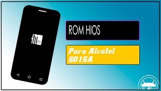 Rom HiOs Para Alcatel 5015A