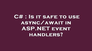 C# : Is it safe to use async/await in ASP.NET event handlers?