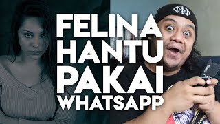 FELINA HANTU PAKAI WHATSAPP