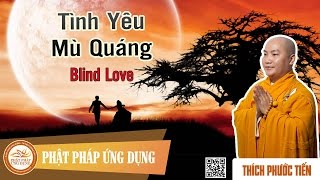Tình Yêu Mù Quáng (KT22) english sub (Blind Love) - Thầy Thích Phước Tiến