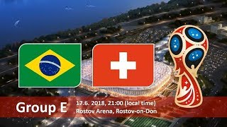 Brazil kick off against Switzerland at the Rostov Arena Today ● Brazil vs Switzerland