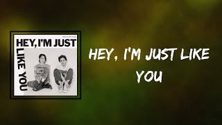 Tegan And Sara - Hey, I’m Just Like You (Lyrics)
