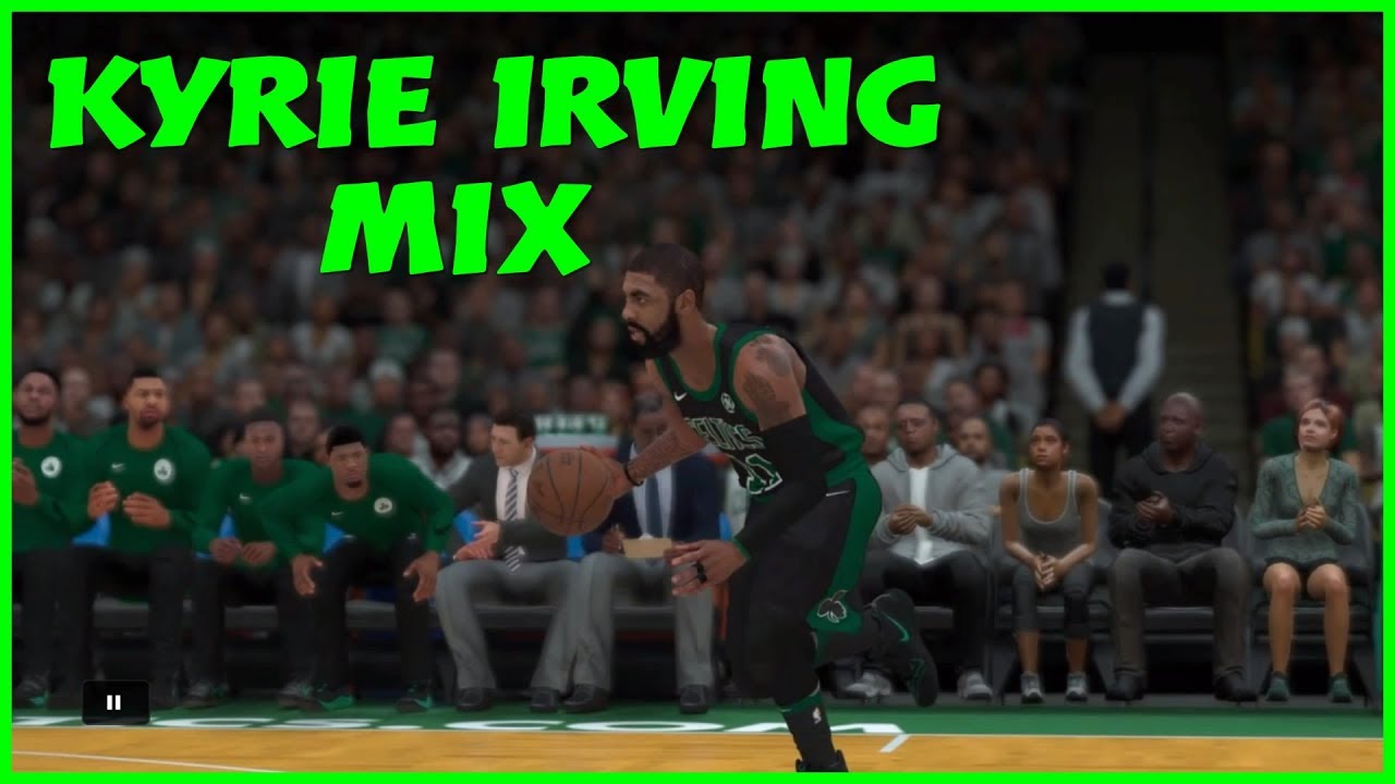 Kyrie Irving Nba 2k18 Mix Bounce Out With That Youtube 