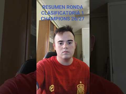 (RONDA CLASIFICATORIA 1 CHAMPIONS 26/27): Resumimos las primeras eliminatorias. #championsleague