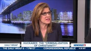 The Daily Wrap | Huckabee: The Criminalization of Christianity