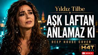 Yıldız Tilbe - Aşk Laftan Anlamaz Ki (Deep House Remix) Melodic Chill Out Mix 2026
