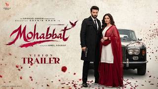 Mohabbat (মহব্বত) - Vision Trailer | Shakib Khan | Hania Aamir | Himel Ashraf | Arshad Adnan