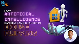 How AI Can Be A Game Changer In House Flipping
