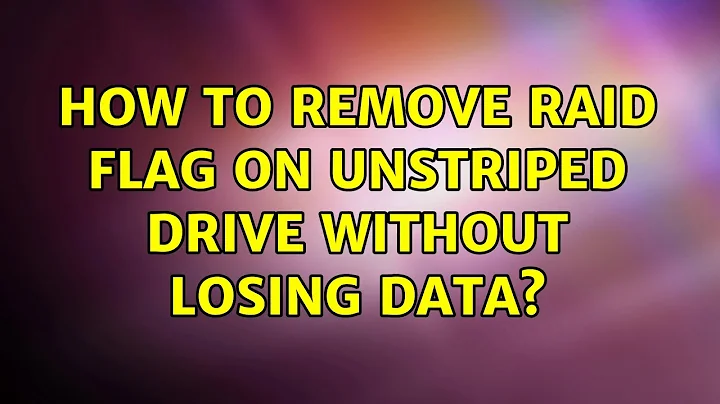 How to remove RAID flag on unstriped drive without losing data? (2 Solutions!!)