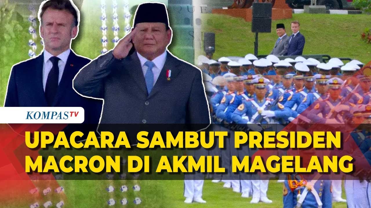 [FULL] Upacara Penyambutan Presiden Macron di Akmil Magelang: Periksa Pasukan-Prabowo Terima Gelar