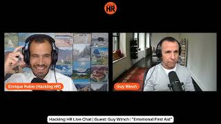 Hacking HR Live Chat with Guy Winch: "Emotional First Aid" #mentalhealth #rejection #guilt