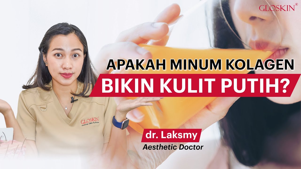 APAKAH MINUM KOLAGEN BIKIN KULIT PUTIH? - dr. Laksmy - YouTube