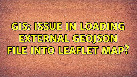 GIS: Issue in loading external geojson file into leaflet map? (2 Solutions!!)
