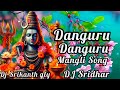 Danguru danguru  shivaratri song mangli remix by dj srikanth gly dj sridhar