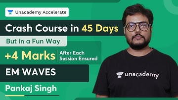 Crash Course In 45 Days | Analyse +4 Marks Ensures | EM Waves | Pankaj Singh | Accelerate
