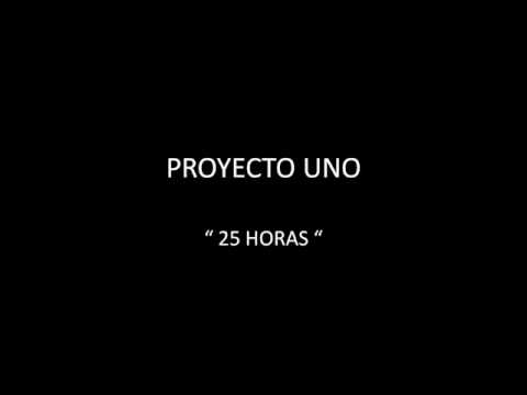 PROYECTO UNO - 25 HORAS - YouTube