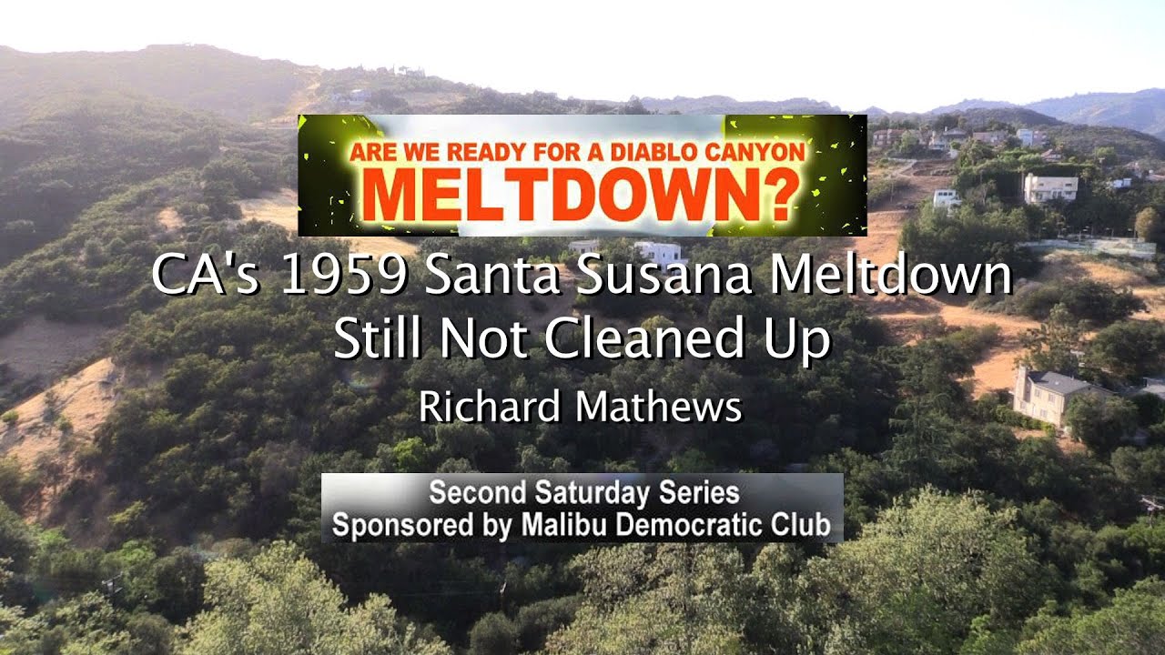 1959 santa susana meltdown not cleaned up richard mathews youtube