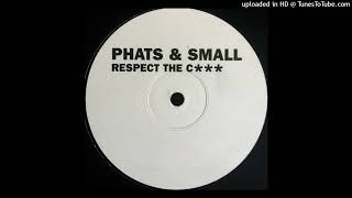 Phats and Small - Respect the cock