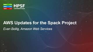 AWS Updates for the Spack Project - Evan Bollig, Amazon Web Services