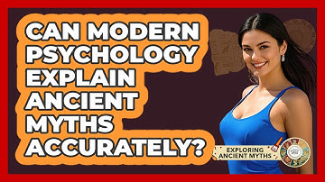 Can Modern Psychology Explain Ancient Myths Accurately? - Exploring Ancient Myths