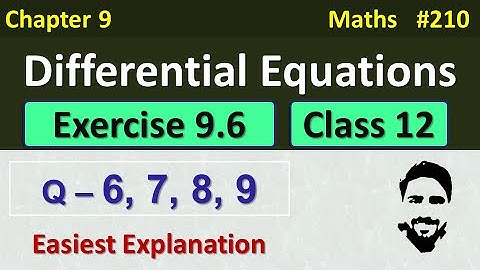 Exercise 9.6 Class 12 (Q6, Q7, Q8, Q9) | Differential Equations Class 12 | Class 12 Maths Chapter 9