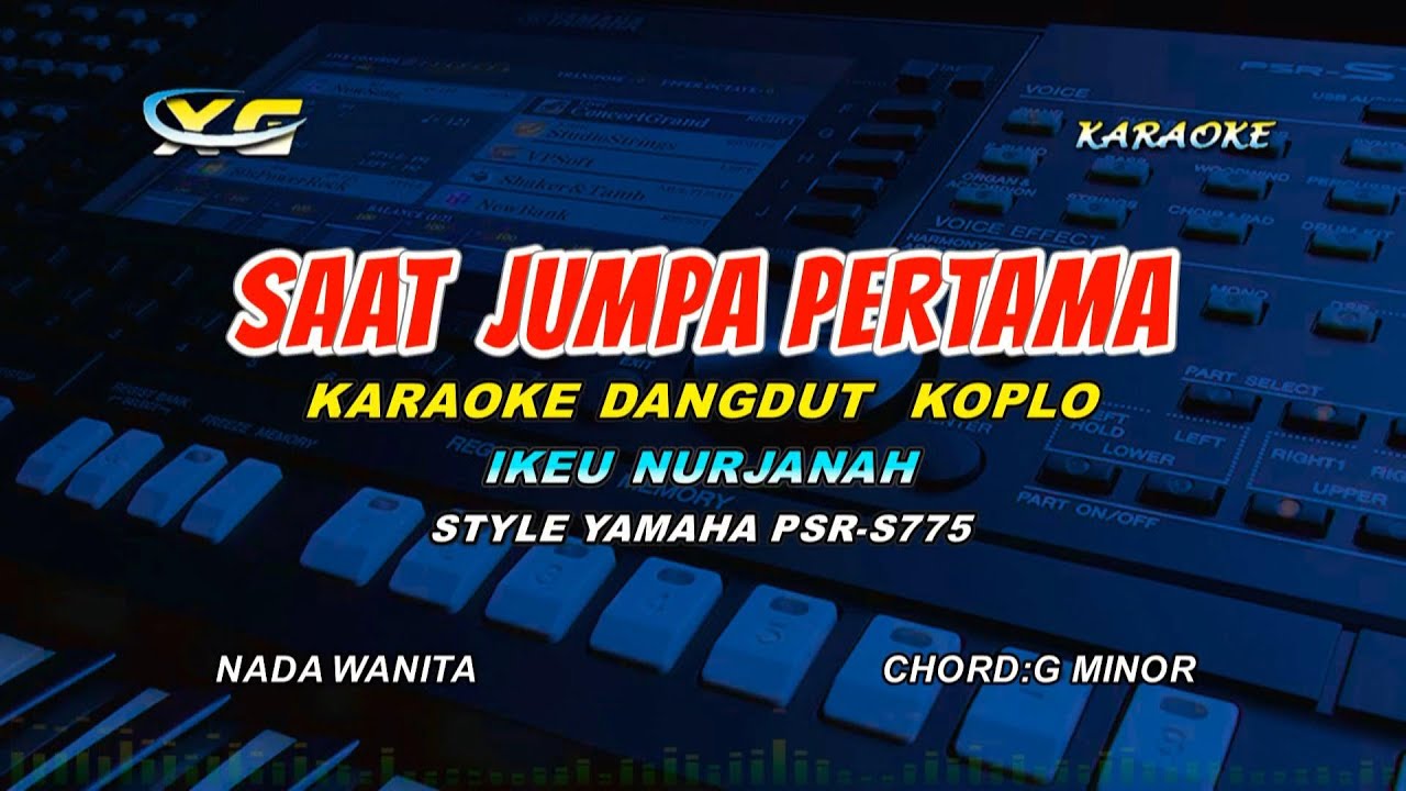 SAAT JUMPA PERTAMA KARAOKE NADA CEWEK  - DANGDUT KOPLO YAMAHA S 775 - Kalau Dari Dulu Kita Bertemu