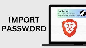 How to Import Password into Brave Browser