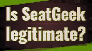 Is SeatGeek legitimate?