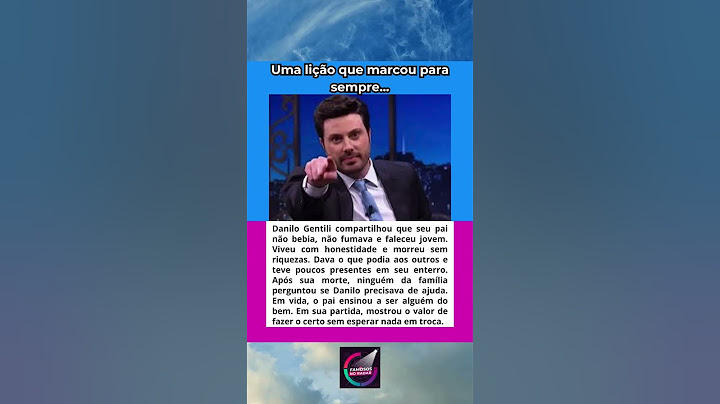 A Maior Lição que Danilo Gentili Aprendeu com o Pai