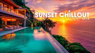 Sunset Chill Out Playlist Selective  Villa Vibes and Relaxing Music ~ Chillout Music Mix 2024