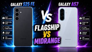 Galaxy S25 FE vs. Galaxy A57: The Budget King or the Flagship Killer?