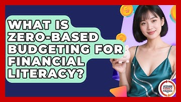 What Is Zero-based Budgeting For Financial Literacy? - Asian Family Finance Pro