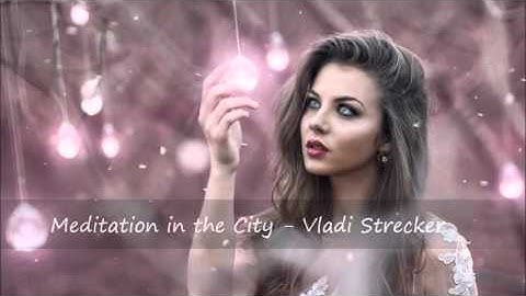 Meditation in the City (Smooth Evening Cut) -  Vladi Strecker