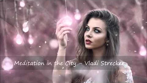 Meditation in the City (Smooth Evening Cut) -  Vla...