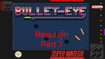 Bullet Eye Episode 2- Requiem (Part 7)