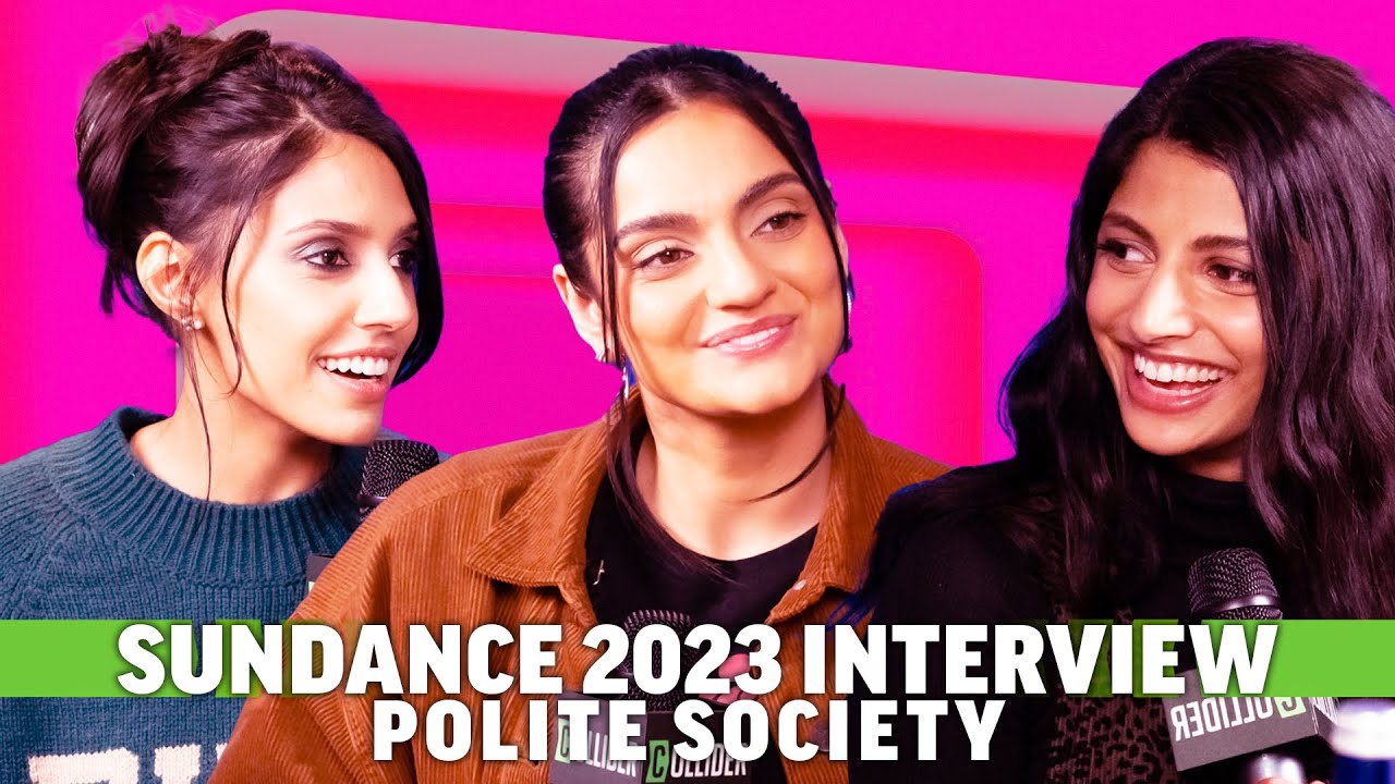 Polite Society: Ritu Arya, Priya Kansara, & Nida Manzoor Interview Sundance 2023