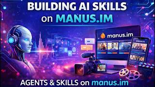 Session 4 | Build AI Skills with Manus.im | Creating AI Agents & Skills