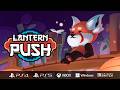 Lantern Push | Launch Trailer