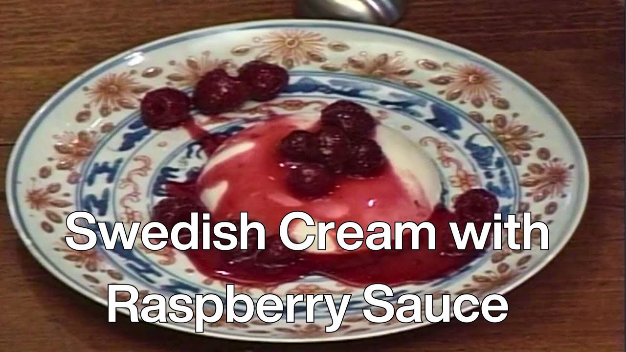 Swedish Cream with Raspberry Sauce | Entertaining at the College of ...
